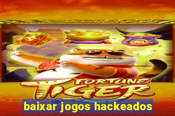 baixar jogos hackeados